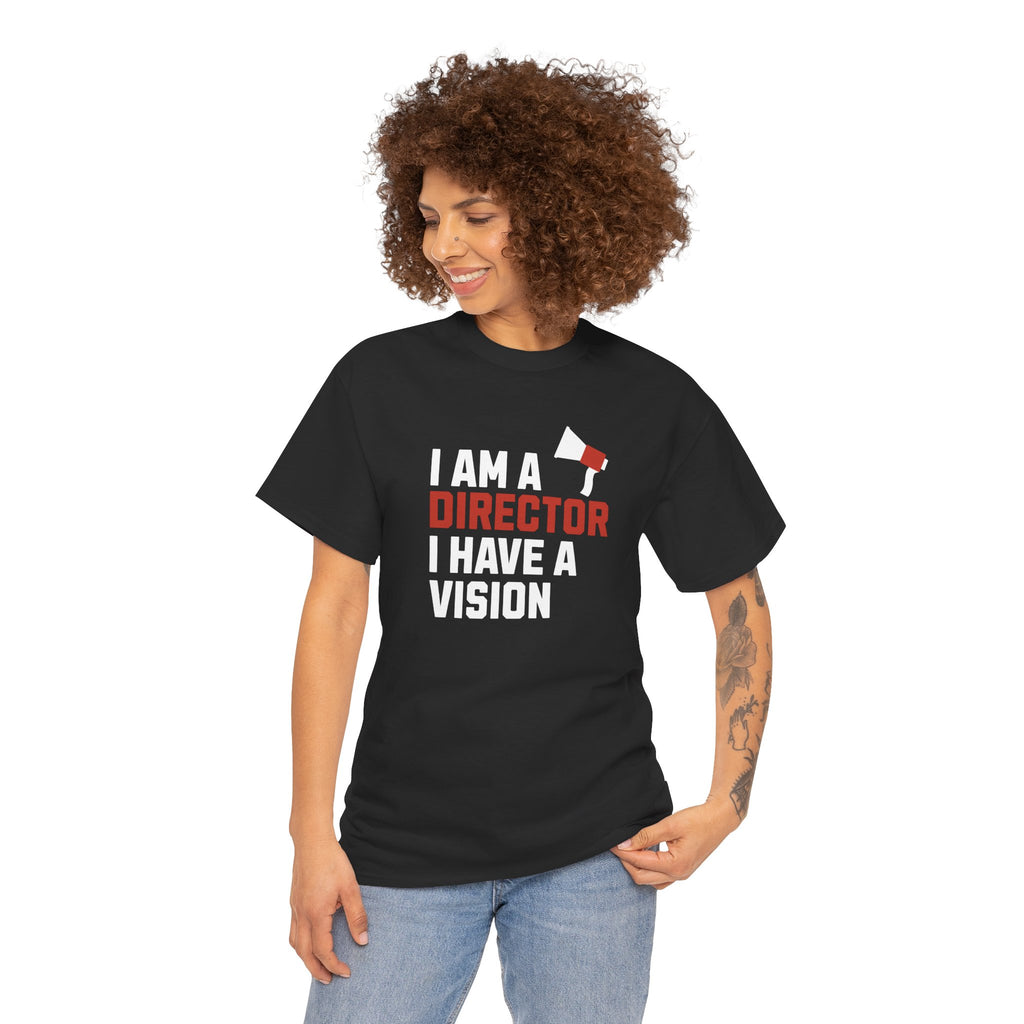 I Am a Director I Have a Vision T-Shirt – Filmmaker Graphic Tee