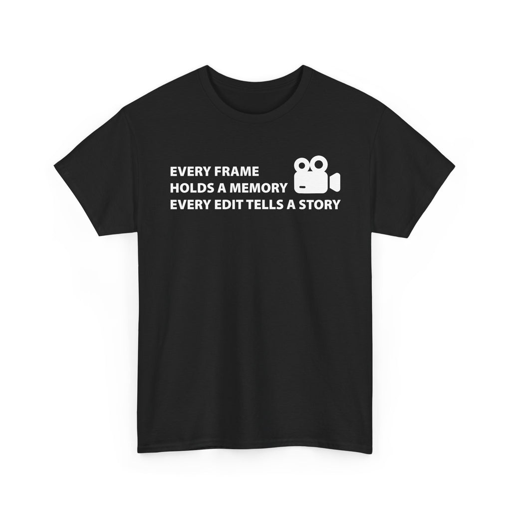 Every Frame Holds a Memory Every Edit Tells a Story T-Shirt – Film Editing Tee