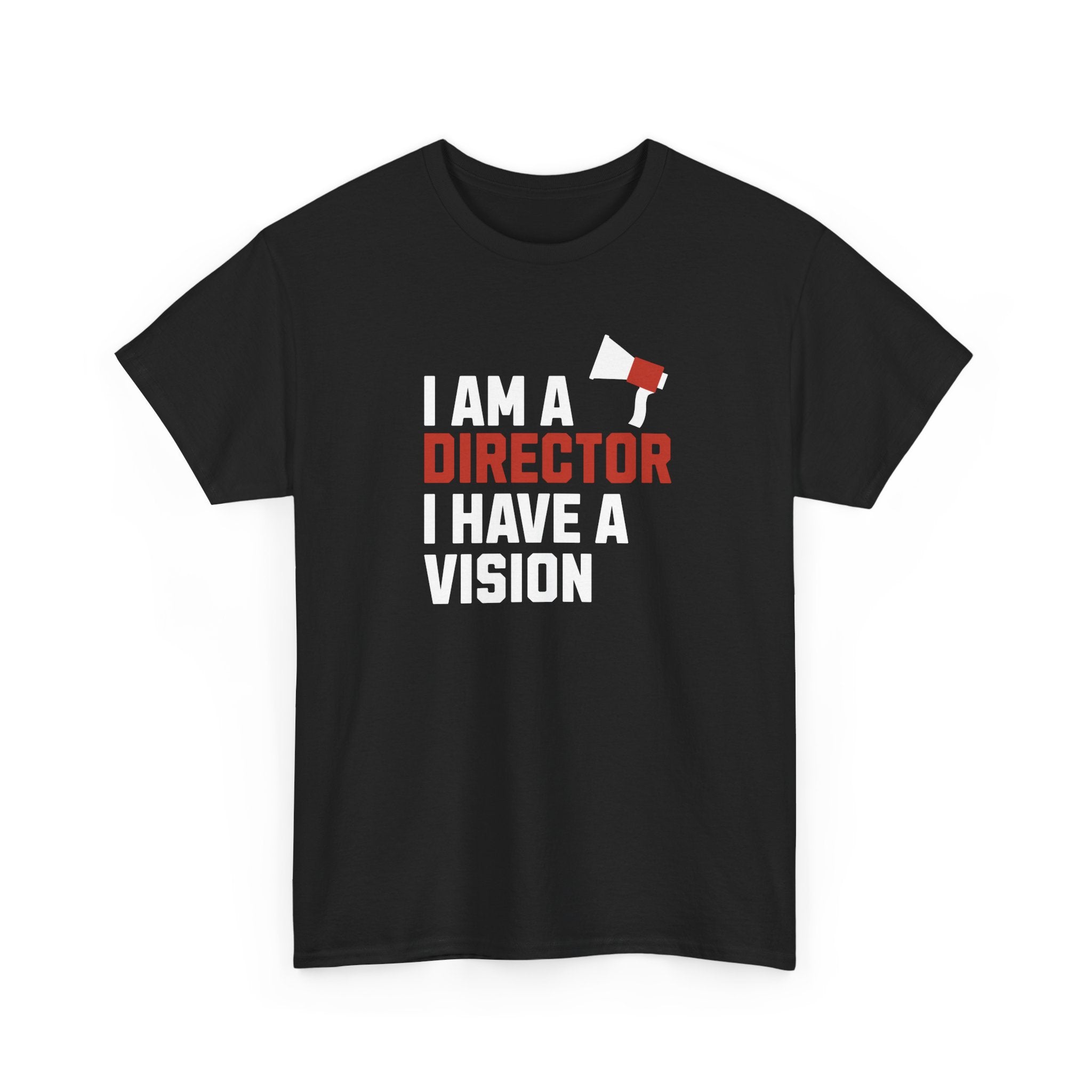 I Am a Director I Have a Vision T-Shirt – Filmmaker Graphic Tee