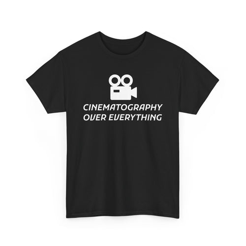 Cinematographer Over Everything T-Shirt – Film & Camera Graphic Tee