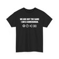 We Are Not The Same I Am a Cameraman T-Shirt – Film Crew Camera Tee