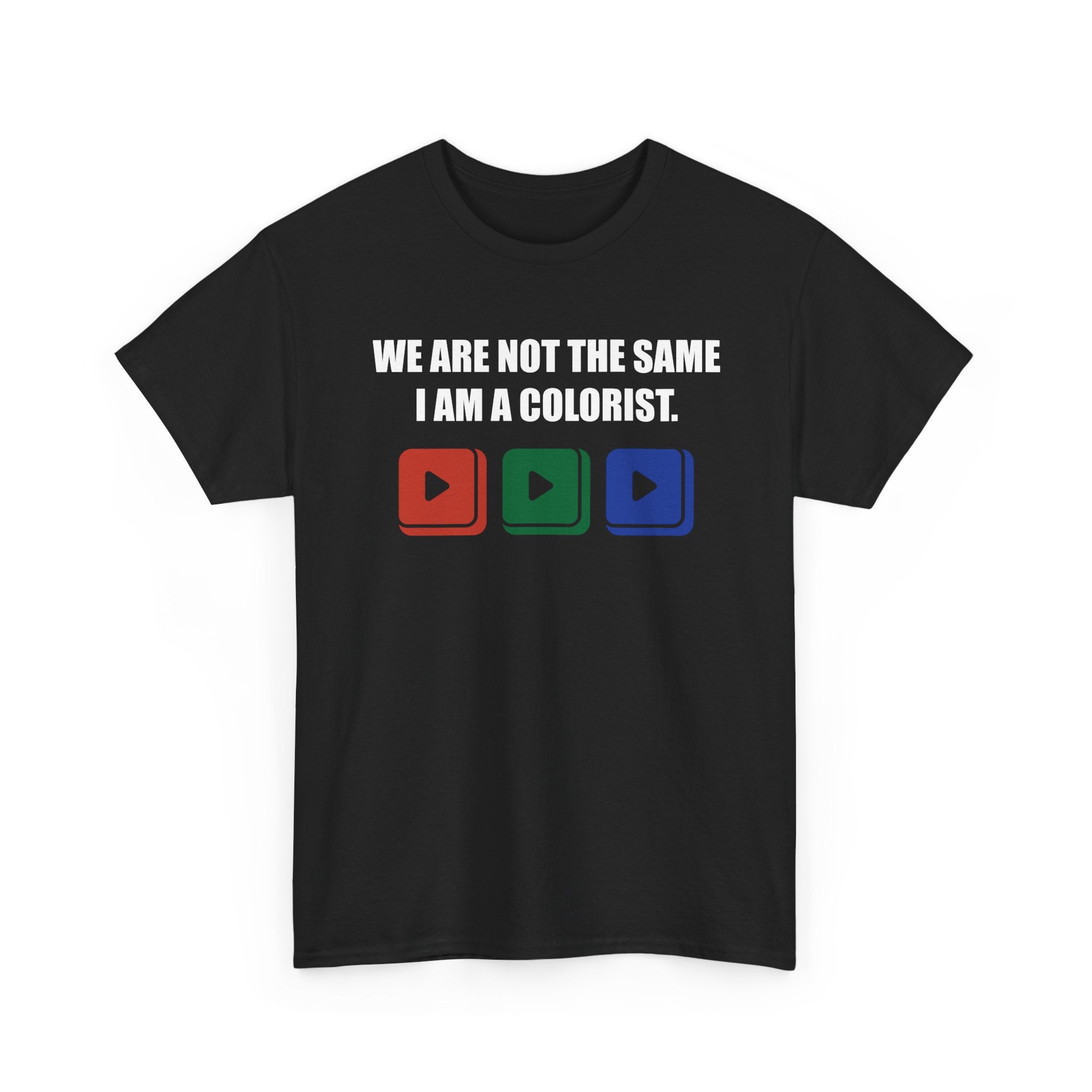 We Are Not The Same I Am A Colorist T-Shirt – Film Color Grading Tee