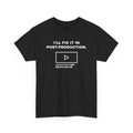 I’ll Fix It in Post T-Shirt – Film Editing & Filmmaker Graphic Tee