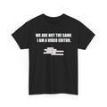 We Are Not The Same I Am a Video Editor T-Shirt – Film Editing Tee